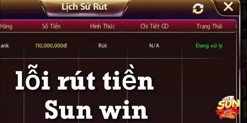 Hướng dẫn xử lý khi không rút được tiền tại Sunwin